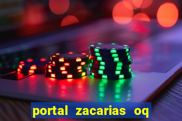 portal zacarias oq q e para falar